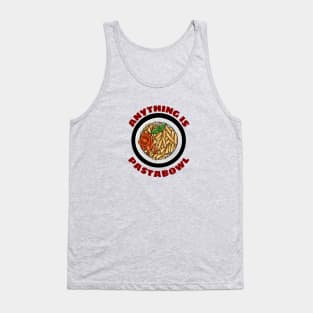 Anything Is Pastabowl - Cute Pasta Pun Tank Top